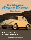 The Volkswagen Super Beetle HandbookHP1483: How to Restore, Maintain and Repair your VW Super Beetle, Covers all Models 1971  to 1974 Cover Image