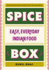 Spice Box: Easy, Everyday Indian Food By Sunil Ghai Cover Image