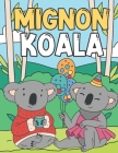 Mignon Koala: Livre de Coloriage Pour Enfant 3-9 Ans - Illustrations Adorables et Drôles à Colorier Cover Image