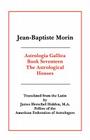 Astrologia Gallica Book 17 By Jean Baptiste Morin, James Herschel Holden (Translator) Cover Image