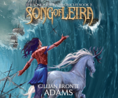 Song of Leira (The Songkeeper Chronicles #3) By Gillian Bronte Adams, Ann Richardson (Narrator) Cover Image