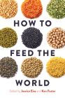How to Feed the World By Jessica Eise (Editor), Dr. Ken Foster (Editor) Cover Image