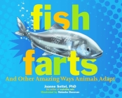 Fish Farts: And Other Amazing Ways Animals Adapt Cover Image