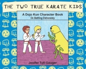 The Two True Karate Kids: A Dojo Kun Character Book on Battling Dishonesty By Jenifer Tull-Gauger, Jenifer Tull-Gauger (Illustrator) Cover Image