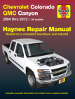 Chevrolet Colorado & GMC Canyon 2004 thru 2012 Haynes Repair Manual Cover Image
