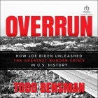 Overrun: How Joe Biden Unleashed the Greatest Border Crisis in U.S. History Cover Image
