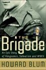 The Brigade: An Epic Story of Vengeance, Salvation, and WWII By Howard Blum, Inc. Hardscrabble Entertainment Cover Image