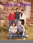 Shallow Roots: The Adventures and Times of an Itinerant Family Cover Image