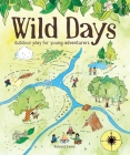 Wild Days: Outdoor Play for Young Adventurers Cover Image