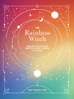 The Rainbow Witch: Enhance Your Magic with the Secret Powers of Color (Modern-Day Witch) Cover Image