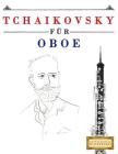 Tchaikovsky für Oboe: 10 Leichte Stücke für Oboe Anfänger Buch Cover Image