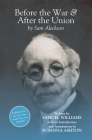 Before the War, and After the Union: An Autobiography by Sam Aleckson (Samuel Williams) (African American Literature) By Susanna Ashton (Editor), Samuel Aleckson Williams Cover Image