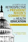 A Forty-Year Retrospective of President Nixon's Committee on Health Education: A Whistle-Blower's Diary By Cauffman And Ronald L. Linder Cover Image