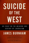 Suicide of the West: An Essay on the Meaning and Destiny of Liberalism By James Burnham Cover Image