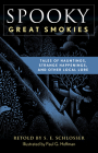 Spooky Great Smokies: Tales of Hauntings, Strange Happenings, and Other Local Lore Cover Image