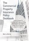 The Commercial Property Insurance Policy Deskbook: How to Acquire a Commercial Property Policy and Present and Collect a First-Party Property Insuranc By Barry Zalma Cover Image
