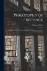 Philosophy of Existence: Introduction to Weltanschauungslehre; Translation of an Essay With Introduction By Wilhelm 1833-1911 Dilthey Cover Image