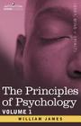 The Principles of Psychology, Vol.1 By William James Cover Image