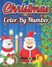 Christmas Color by Number: A Holiday Color By Numbers Christmas Coloring Book for Kids By Jeks Jisan Cover Image