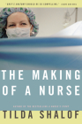 The Making of a Nurse By Tilda Shalof Cover Image