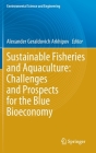 Sustainable Fisheries and Aquaculture: Challenges and Prospects for the Blue Bioeconomy (Environmental Science and Engineering) By Alexander Geraldovich Arkhipov (Editor) Cover Image