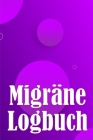 Migräne-Logbuch: Professionelles, detailliertes Protokoll für alle Ihre Migräne und schweren Kopfschmerzen - Verfolgung von Kopfschmerz By Annie Apfelbaum Cover Image