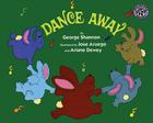 Dance Away By George Shannon, Jose Aruego (Illustrator), Ariane Dewey (Illustrator) Cover Image