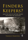 Finders Keepers?: How the Law of Capture Shaped the World Oil Industry Cover Image