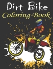 Dirt Bike Coloring Book: Bike Lover Gifts Motorcycle Coloring Book For kids and Adults Relaxation Best Birthday Gift Cover Image