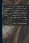The Development of an Apparatus to Investigate the Effect of Variation of Flow Angle on Convection Heat Transfer and Frictional Resistance of a Boiler By John R. Wallin Homer N. Bond (Created by) Cover Image