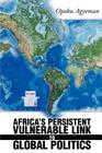 Africa's Persistent Vulnerable Link to Global Politics By Opoku Agyeman Cover Image