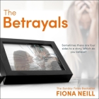 The Betrayals Lib/E By Fiona Neill, Kate Lock (Read by), David Thorpe (Read by) Cover Image