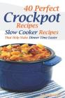 40 Perfect Crockpot Recipes: Slow Cooker Recipes That Help Make Dinner Time Easier By Daniel Humphreys Cover Image