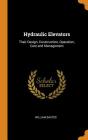 Hydraulic Elevators: Their Design, Construction, Operation, Care and Management Cover Image