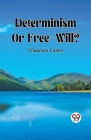 Determinism Or Free-Will? Cover Image