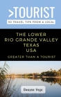 Greater Than a Tourist- The Lower Rio Grande Valley Texas USA: 50 Travel Tips from a Local By Greater Than a. Tourist, Dwayne Vega Cover Image
