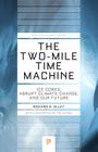 The Two-Mile Time Machine: Ice Cores, Abrupt Climate Change, and Our Future - Updated Edition (Princeton Science Library #101) By Richard B. Alley, Richard B. Alley (Preface by) Cover Image