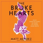 The Broke Hearts By Matt Méndez, Raquel Beattie (Read by), Ramón de Ocampo (Read by) Cover Image