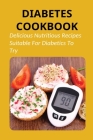 Diabetes Cookbook: Delicious Nutritious Recipes Suitable For Diabetics To Try: Recipes To Reverse And Prevent Diabetes By Shawn Swille Cover Image