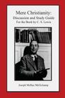 Mere Christianity: Discussion and Study Guide for the Book by C. S. Lewis By Joseph McRae Mellichamp Cover Image