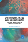 Environmental Justice and Oil Pollution Laws: Comparing Enforcement in the United States and Nigeria (Routledge Explorations in Environmental Studies) Cover Image