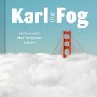 Karl the Fog: San Francisco's Most Mysterious Resident (Humor Book, California Pop Culture Book) Cover Image