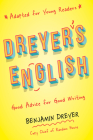Dreyer's English (Adapted for Young Readers): Good Advice for Good Writing Cover Image