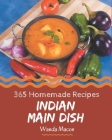 365 Homemade Indian Main Dish Recipes: An Indian Main Dish Cookbook for Effortless Meals By Wanda Macon Cover Image