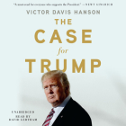 The Case for Trump Lib/E By Victor Davis Hanson, David Lertham (Read by) Cover Image