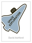 Space Exploration: All That Matters By David Ashford Cover Image
