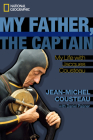 My Father, the Captain: My Life With Jacques Cousteau Cover Image