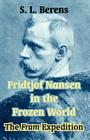Fridtjof Nansen in the Frozen World: The Fram Expedition By Fridtjof Nansen (Other), S. L. Berens (Editor) Cover Image