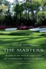 The Masters: A Hole-by-Hole History of America's Golf Classic By David Sowell Cover Image
