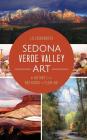 Sedona Verde Valley Art: A History from Red Rocks to Plein-Air Cover Image